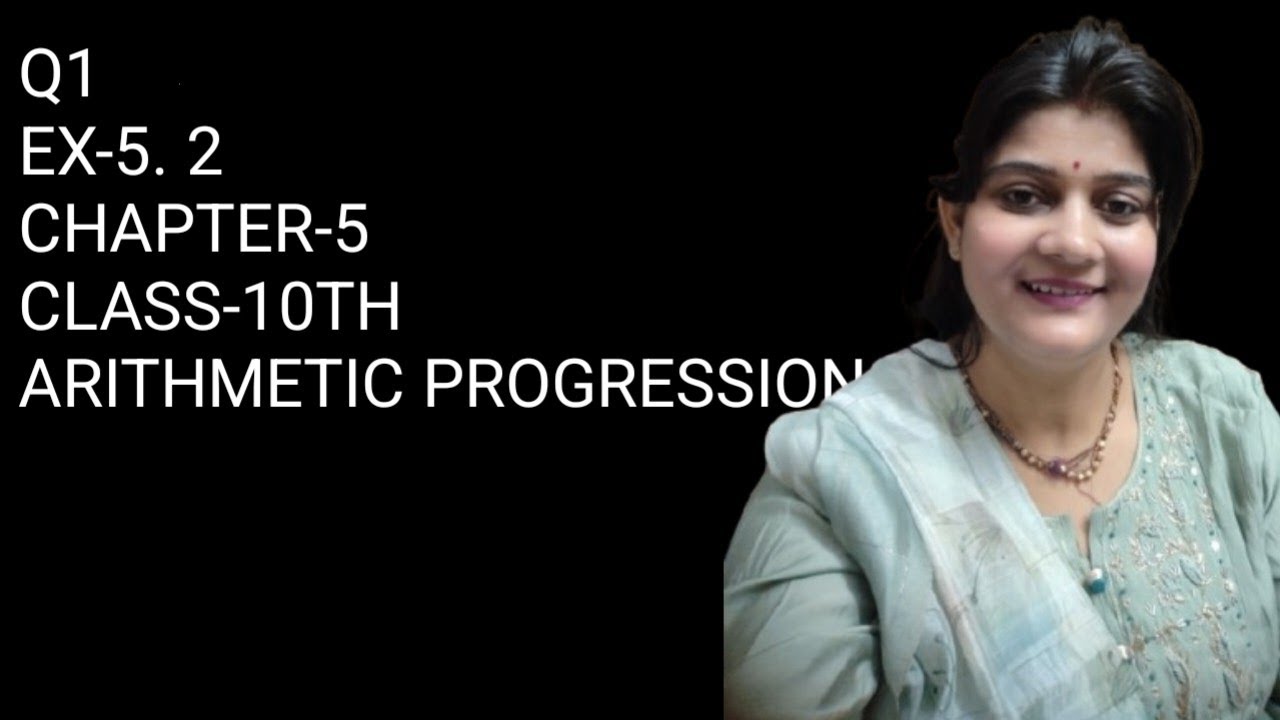 Q1||EX-5.2 ||CHAPTER-5 ||  ARITHMETIC PROGRESSION||CLASS -10TH NCERT||
