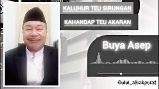 KA LUHUR TE SIRUNGAN-KA HANDAP TEU AKARAN | Caramah Sunda | Buya Asep