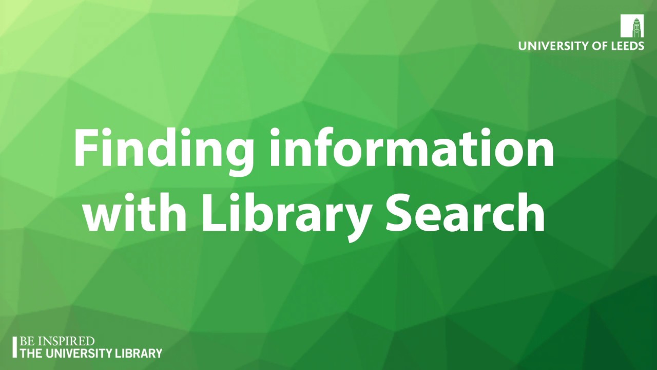 University of Leeds - Finding information with Library Search