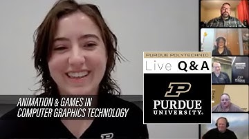 Live Q&A: Animation & Games in Computer Graphics Technology – Mar. 29, 2022 – Purdue Polytechnic