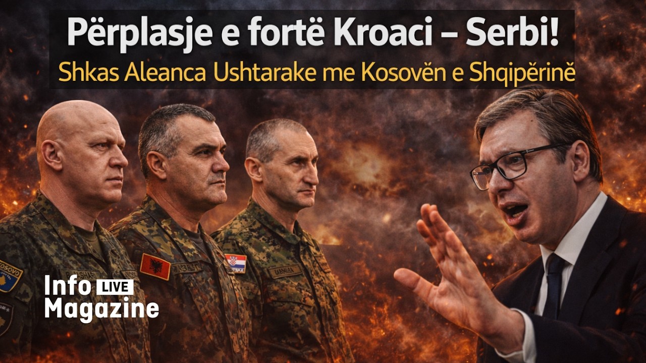 Përplasje e fortë Kroaci –Serbi! Shkas Aleanca Ushtarake me Kosovën e Shqipërinë - Info Magazine