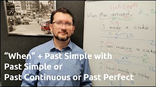 “When” + Past Simple + Past Simple vs. Past Continuous vs. Past Perfect