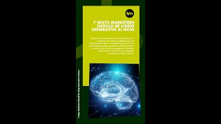 7 Ways Marketers Should be Using Generative AI Now