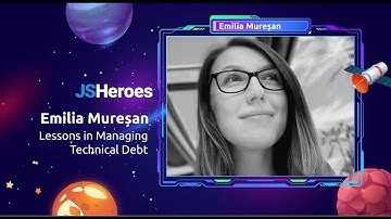 Lessons in Managing Technical Debt - Emilia Muresan | JSHeroes 2025