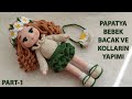 Papatya bebek bacak ve kollarn yapm part 1english subtitle