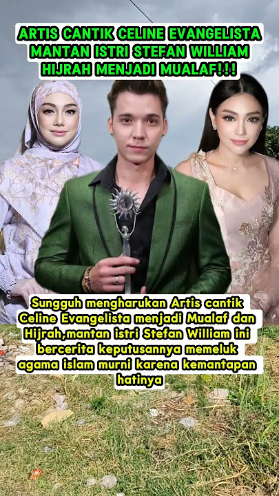 Artis cantik Celine evangelista mantan istri Stefan William hijrah menjadi mualaf!!!