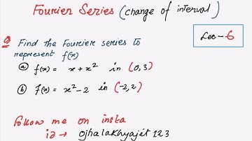 Fourier Series (Change of interval ) Lec-6