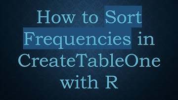 How to Sort Frequencies in CreateTableOne with R
