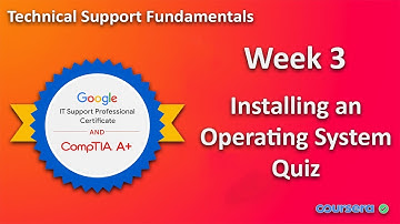 Technical Support Fundamentals | Week 3 | Installing an Operating System Quiz | Google IT Support ✔