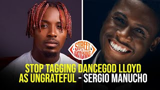 Stop tagging Dancegod lyod as Ungrateful - Sergio Manucho