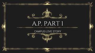 Campus Love Story I AP Part 1