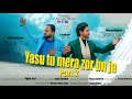 Yasu tu mera zor bn ja part2 john tajshery soni new masih geet 2024 masihgeet masihigeet