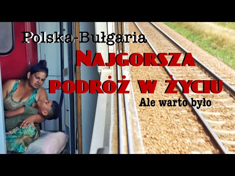 Najgorsza podróż w życiu! Polska-Bułgaria