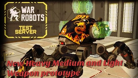 War Robot [2.5]176 Test Server: New Heavy,Medium and Light Weapons Prototype