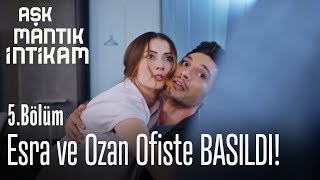 Esra ve Ozan Ofiste BASILDI! - Aşk Mantık İntikam 5. Bölüm