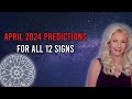 April 2024 predictions for all 12 signs