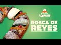 Rosca de Reyes - El Toque de Aquiles