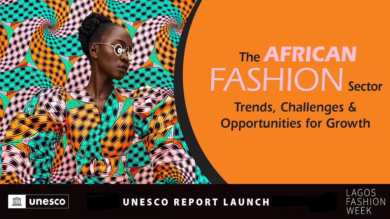 Launch of UNESCO’s report: The African fashion sector: Trends ...