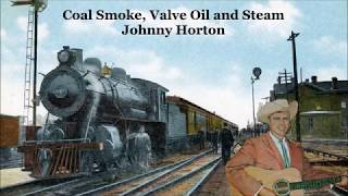 Coal Smoke, Valve Oil and Steam Johnny Horton with Lyrics YouTube Videos