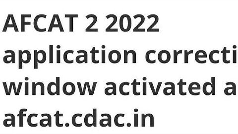 AFCAT 2 2022 APPLICATION CORRECTION WINDOW ACTIVATED, HOW TO MAKE CORRECTION,EXAM, ADMIT CARD,RESULT