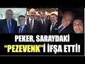 PEKER'İN "PEZEVENK" İDDİASI ŞOK ETTİ... ERDOĞAN'IN SARAYINDA NE İŞİ VAR? #KorkmazKaraca