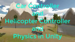 Car Controller and Helicopter Controller and Physics in Unity