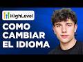Cambia tu GoHighLevel a Español en 1 mintuo