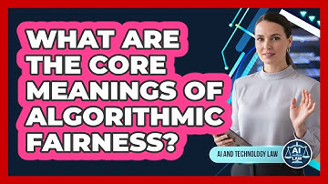 What Are The Core Meanings Of Algorithmic Fairness?