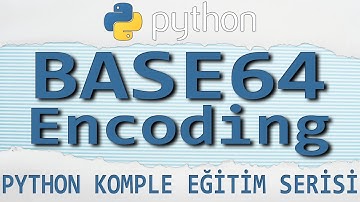 Python Dersleri: 37 - BASE64 ENCODING (2020)