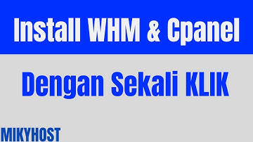 Cara Install WHM & Cpanel di VPS MikyHost