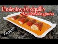 PIMIENTOS DEL PIQUILLO rellenos de bacalao y gambas