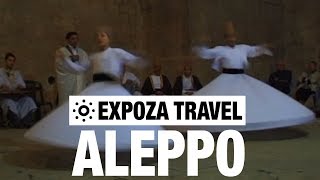 Aleppo (Syria) Vacation Travel Video Guide