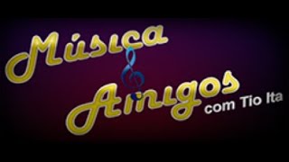 Música e Amigos...