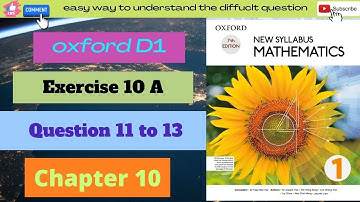 D1 Math Oxford Exercise 10 A Chapter 10 Question NO 11to 13 complete Solution Easy mothed