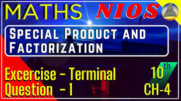 Nios, Class-10 , Ch-4, Special Products and Factorization , Ex - Terminal , Question - 1