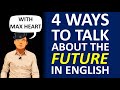 4 WAYS TO TALK ABOUT THE FUTURE / ЧЕТЫРЕ СПОСОБА СКАЗАТЬ О ЧЁМ-ЛИБО В БУДУЩЕМ ВРЕМЕНИ (Max Heart)