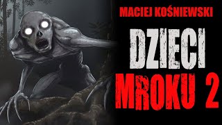 Dzieci Mroku 2  Creepypasta Od Widza lektor Pl