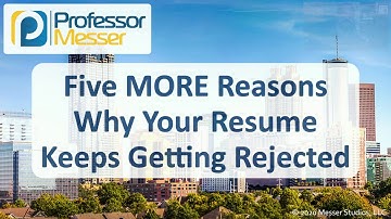Five MORE Reasons Why Your Resume Keeps Getting Rejected