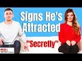 Signs He Likes You - He's Secretly Attracted