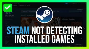 [Easy Fix] Steam Not Detecting Installed Games