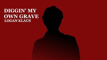 Diggin My Own Grave - Logan Klaus Official Music Video