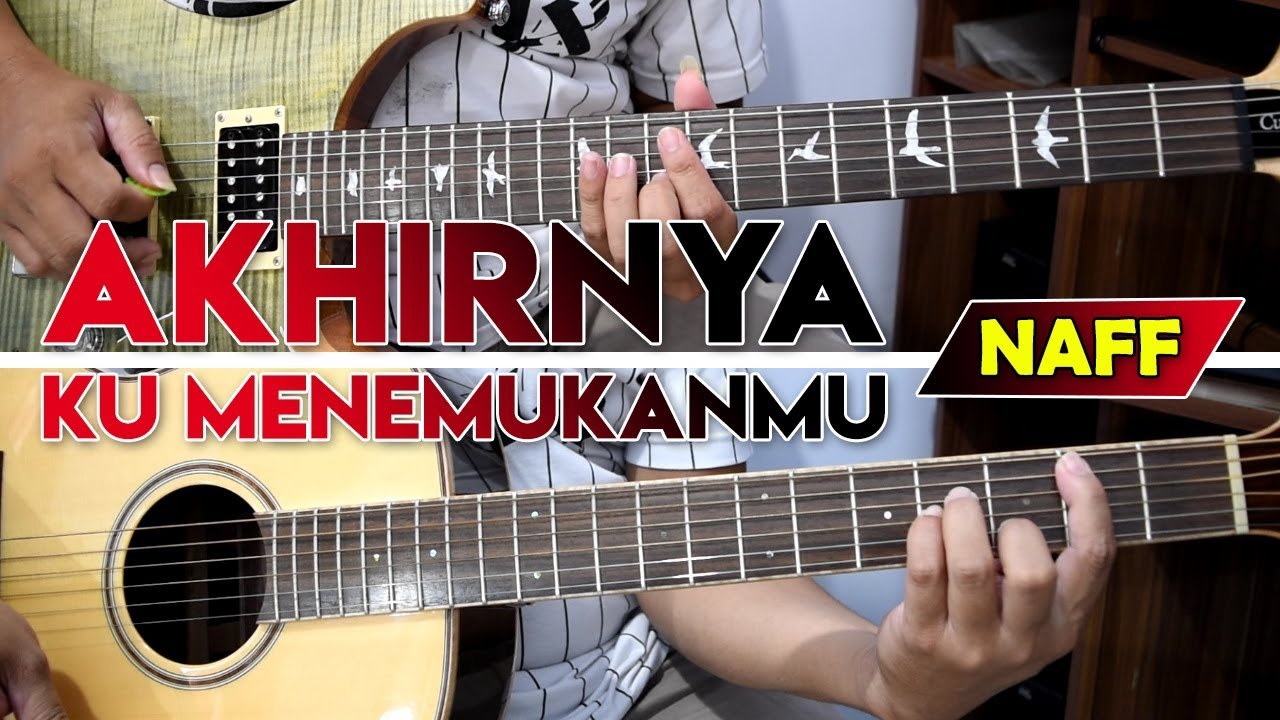 Naff Akhirnya Ku Menemukanmu Full Cover Gitar Chord Melodi