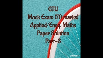 GTU Sem-2 Mock Exam (70 marks) Preparation & solution_Applied/Engg. Maths_Part 3