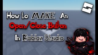 How to MAKE an Open/Close Button -- Roblox Studio GUI