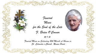 Funeral Mass for the Soul of the Late F. Brian O'Connor R.I.P.