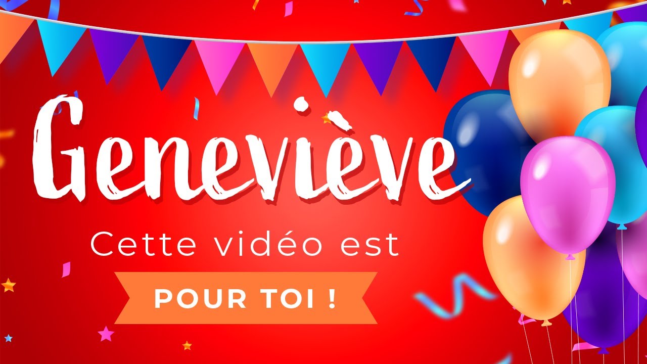 Joyeux Anniversaire Genevieve Youtube Joyeux Anniversaire Genevieve Youtube