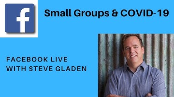 Facebook Live w/ Steve Gladen: Small Groups & COVID-19
