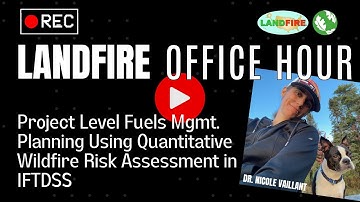Quantitative Wildfire Risk Assessment in IFTDSS | LANDFIRE Office Hour
