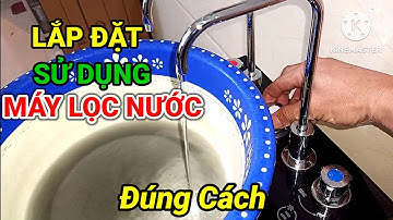 Hướng dẫn cách lắp đặt sử dụng máy lọc nước Karofi đúng cách