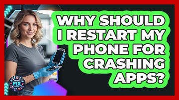 Why Should I Restart My Phone For Crashing Apps?